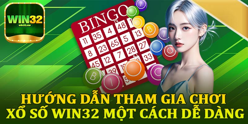 Hướng Dẫn Tham Gia Chơi Xổ Số Win32 Một Cách Dễ Dàng
