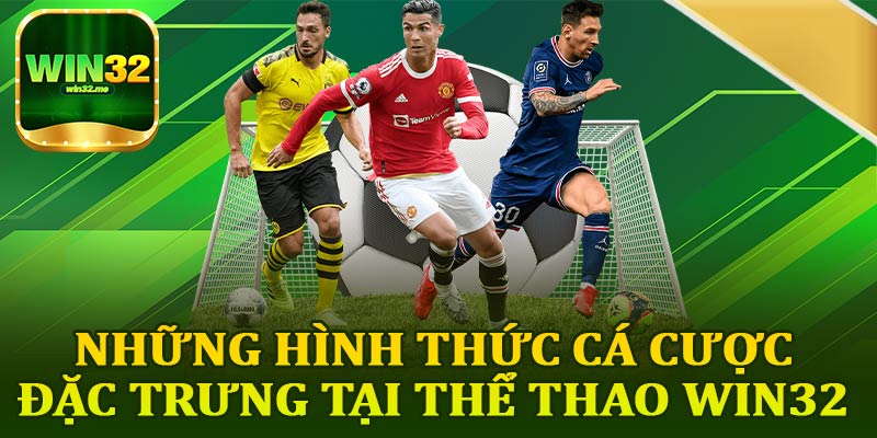 Những Hình Thức Cá Cược Đặc Trưng Tại Thể Thao Win32