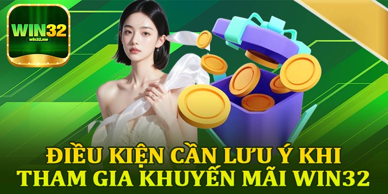 Điều Kiện Cần Lưu Ý Khi Tham Gia Khuyến Mãi Win32
