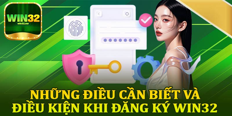 Những Điều Cần Biết và Điều Kiện Khi Đăng Ký Win32