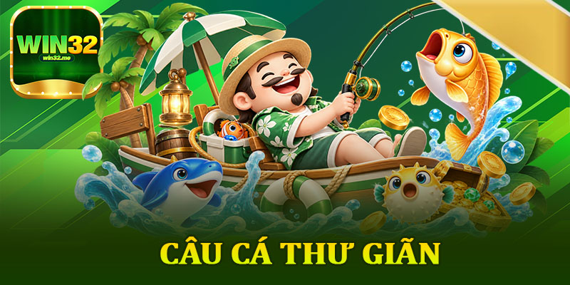 Câu Cá Thư Giãn